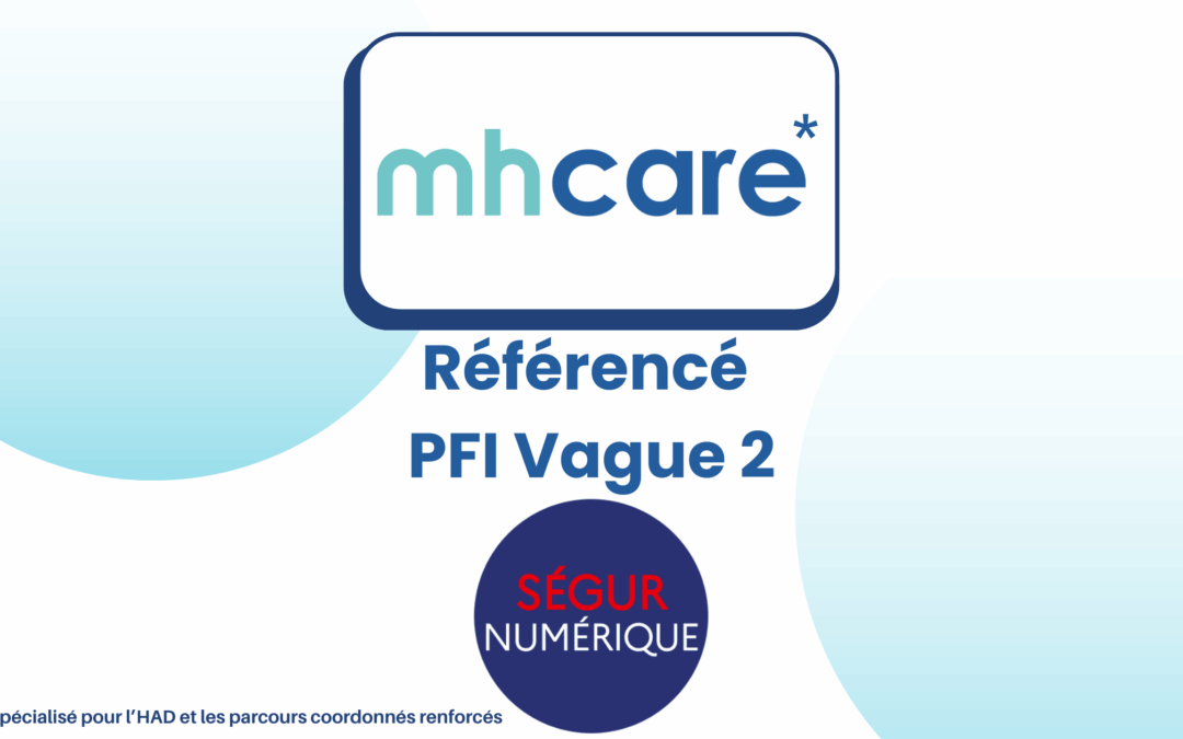 MHCare obtient le référencement PFI Vague 2 du Ségur du numérique en santé 